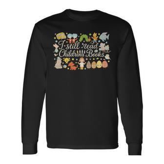 I Still Read Children's Books Book Lovers Long Sleeve T-Shirt - Thegiftio UK