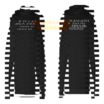 My Rolls Are Homemade Thanksgiving Cooking For Food Lovers Long Sleeve T-Shirt | Mazezy