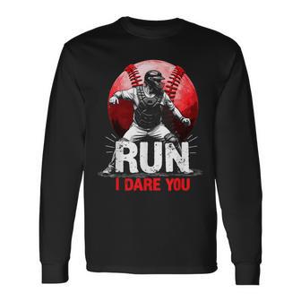 Run I Dare You Baseball Ball Player Catcher Coach Long Sleeve T-Shirt - Thegiftio UK