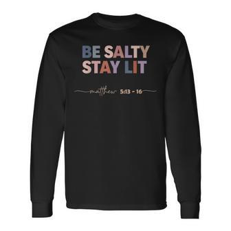 Be Salty Stay Lit Matthew 5 Long Sleeve T-Shirt - Thegiftio UK