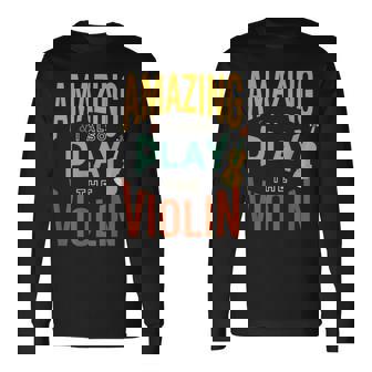 Sarcastic Violin Amazing & I Also Play The Violin Long Sleeve T-Shirt | Mazezy