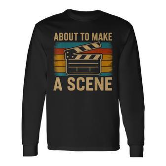 About To Make A Scene Film Director Movie Long Sleeve T-Shirt | Seseable UK
