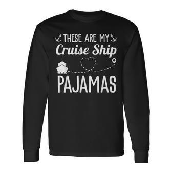 These Are My Cruise Ship Pajamas Family Trip Vacation Beach Long Sleeve T-Shirt | Mazezy