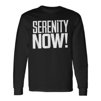 Serenity Now Pop Culture Quote From George Long Sleeve T-Shirt - Thegiftio UK