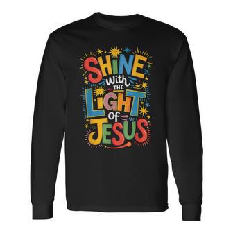 Shine With The Light Of Jesus Long Sleeve T-Shirt - Thegiftio