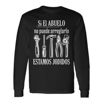 Si El Abuelo No Puede Arreglarlo Estamos Jodidos Dia Padre Camiseta de manga larga - Regaloses