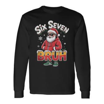 Six Seven Bruh Santa Christmas 67 Xmas Meme Long Sleeve T-Shirt - Thegiftio UK
