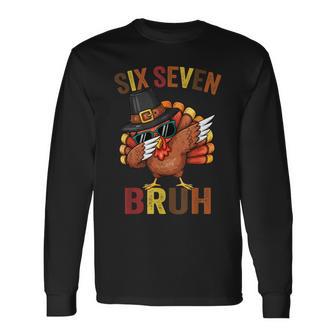 Six Seven Bruh Thanksgiving Dabbing Meme 67 Turkey Dab Long Sleeve T-Shirt - Thegiftio UK