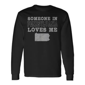 Someone In Pennsylvania Loves Me Vintage Us State Long Sleeve T-Shirt | Mazezy