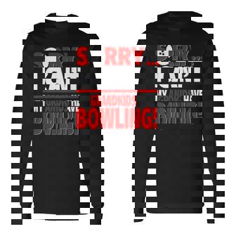 Sorry My Grandkids Have Bowling For Grandparents Long Sleeve T-Shirt | Mazezy