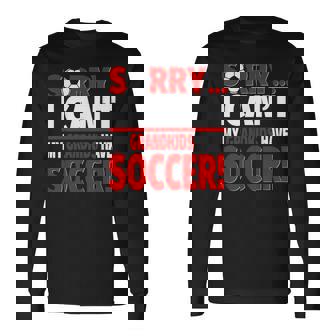 Sorry My Grandkids Have Soccer Long Sleeve T-Shirt | Mazezy