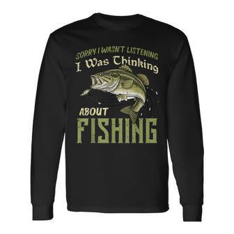 Sorry Wasnt Listening I Was Thinking Fishing Fisherman Men Long Sleeve T-Shirt | Mazezy