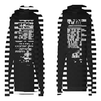 Step Aside Coffee Job For Alcohol Drinking Coffee Love Long Sleeve T-Shirt | Mazezy