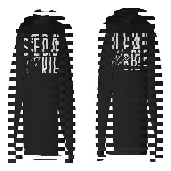 Step Dad Of The Bride Dad Father Daughter Wedding Long Sleeve T-Shirt | Mazezy