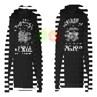 Stop Staring At My Ball Santa Christmas Quote Long Sleeve T-Shirt - Monsterry