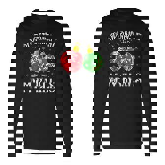 Stop Staring At My Balls Christmas Adult Humor Long Sleeve T-Shirt - Monsterry