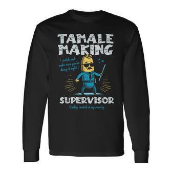 Tamale Making Supervisor Tamales Crew Mexican Food Long Sleeve T-Shirt - Thegiftio UK
