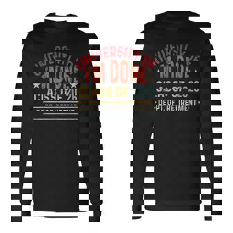 Teacher University Of I'm Done Retirement Class Of 2026 Long Sleeve T-Shirt | Mazezy