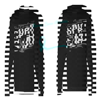 Teal Ribbon Support Squad For Ovarian Cancer Awareness Long Sleeve T-Shirt - Monsterry