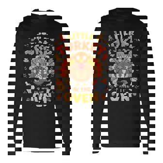 Thanksgiving Baby Announcement Little Turkey In The Oven Long Sleeve T-Shirt - Monsterry