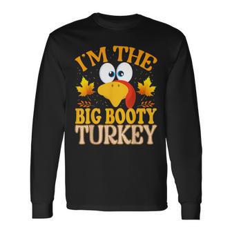Thanksgiving I'm The Big Booty Turkey Matching Long Sleeve T-Shirt - Thegiftio UK