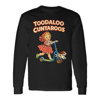 Toodaloo Cuntaroos Retro Goodbye Humor Long Sleeve T-Shirt - Thegiftio UK