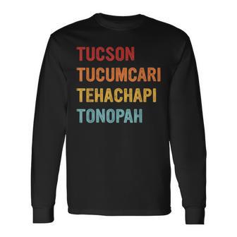 Tucson Tucumcari Tehachapi Tonopah Retro Americana Travel Long Sleeve T-Shirt - Thegiftio UK