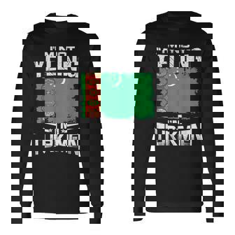 Turkmenistan I'm Not Yelling I'm Turkmen Long Sleeve T-Shirt | Mazezy