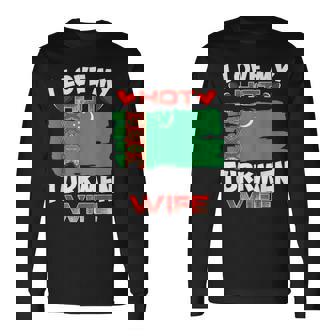 Turkmenistan I Love My Hot Turkmen Wife Long Sleeve T-Shirt | Mazezy