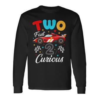 Two Fast 2 Curious 2Nd Birthday Two Years Old Car Racing Long Sleeve T-Shirt - Thegiftio UK