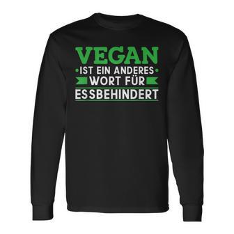 Vegan Ist Ein Anderes Wort Für Essbehindert Antiegan Langarmshirts - Geschenkecke