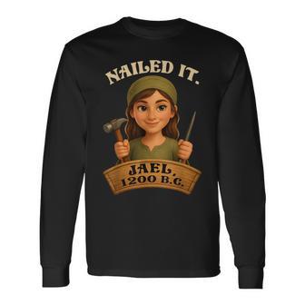 Vintage Nailed It Jael 1200 Bc Long Sleeve T-Shirt - Thegiftio UK