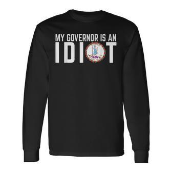 Virginia My Governor Is An Idiot Long Sleeve T-Shirt - Thegiftio UK