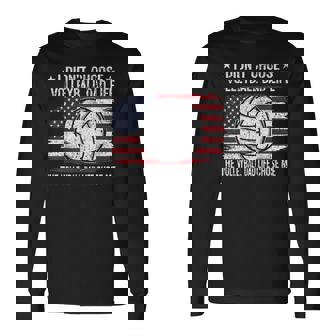 Volleyball Dad Life Chose Me Patriotic Volleyball Dad Long Sleeve T-Shirt | Mazezy