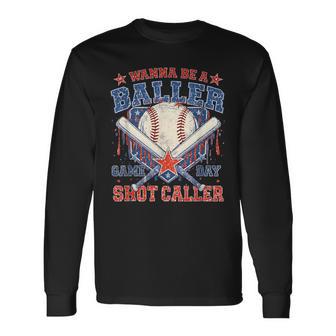Wanna Be A Baller Shot Caller Baseball Game Day Long Sleeve T-Shirt - Thegiftio UK