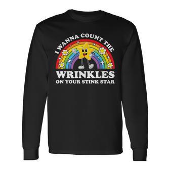 I Wanna Count The Wrinkles On Your Stink Star Cringe Long Sleeve T-Shirt - Thegiftio UK