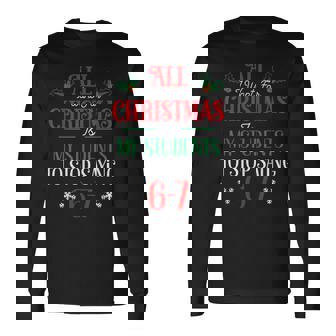All I Want For Christmas Students Stop Saying 6-7 Six Seven Long Sleeve T-Shirt - Monsterry