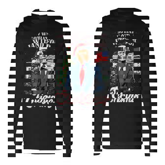 Got What I Wanted For Christmas Trump 2025 Long Sleeve T-Shirt - Thegiftio