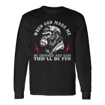 When God Made Me He Grinned And Said This'Ll Be Fun Monkey Long Sleeve T-Shirt | Mazezy