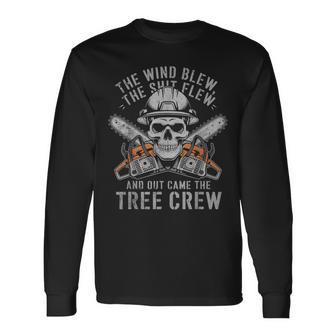 Wind Blew The Shit Flew Arborist Tree Climber Linemen Long Sleeve T-Shirt - Monsterry