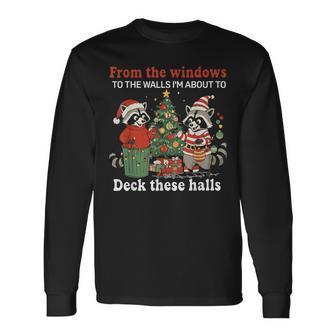 From The Windows To The Walls I'm About To Raccoon Christmas Long Sleeve T-Shirt - Thegiftio UK