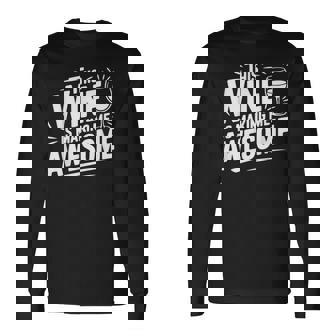 This Wine Is Making Me Awesome Fun Wine Lover Long Sleeve T-Shirt | Mazezy