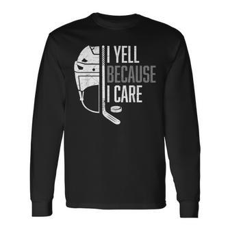 I Yell Because I Care Hockey Ice Hockey Long Sleeve T-Shirt - Thegiftio UK