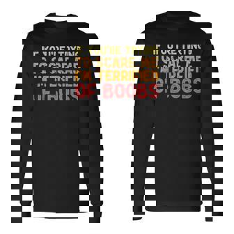 If You're Trying To Scare Me I'm Terrified Of Boobs Adult Long Sleeve T-Shirt - Monsterry