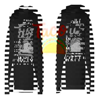 私のタコスを食べて、私はかなり食通好きだと教えて 長袖Tシャツ - Kawaiitshirt