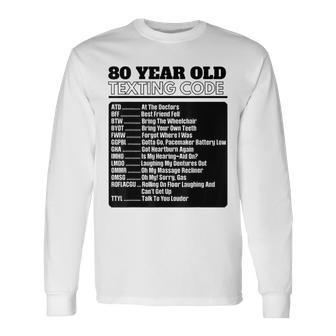 80 Year Old Senior Texting Code Long Sleeve T-Shirt | Mazezy
