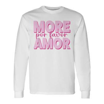 More Amor Por Favor X Más AmorElflove Amor Propio Amor Camiseta de manga larga - Regaloses