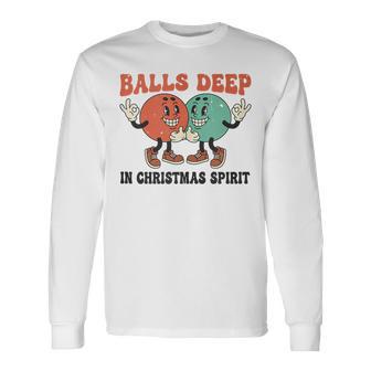 Balls Deep In Christmas Spirit Christmas Long Sleeve T-Shirt - Thegiftio