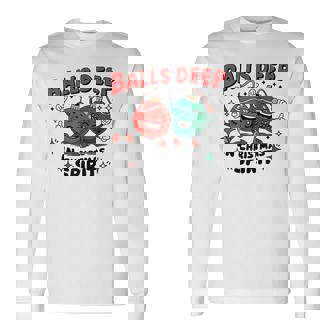 Balls Deep In Christmas Spirit Merry Christmas Bauble Long Sleeve T-Shirt - Monsterry
