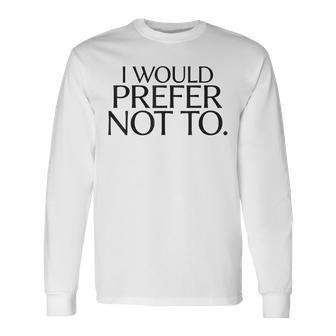Con Texto En Inglés I Would Prefer Not To Para Adolescentes Camiseta de manga larga - Regaloses